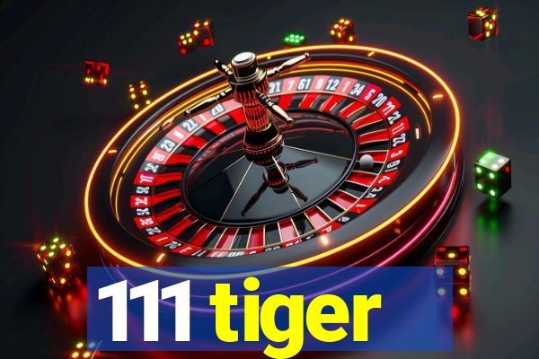 111 tiger